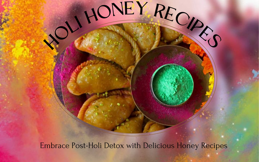 Embrace Post-Holi Detox with Delicious Honey Recipes