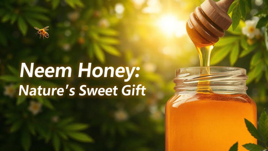 Neem Honey: A Natural Sweetener with Powerful Healing Benefits